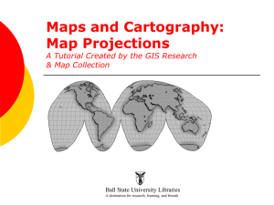 Maps and Cartography: Map Projections A Tutorial Created by the GIS Research