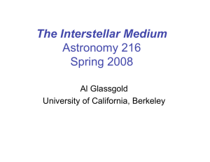 The Interstellar Medium Astronomy 216 Spring 2008 Al Glassgold