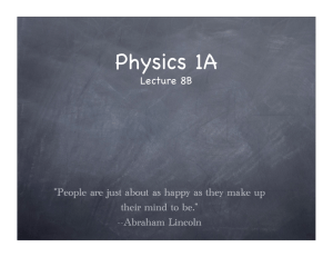 Physics 1A Lecture 8B their mind to be.&#34;