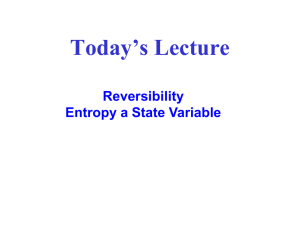 Today’s Lecture Reversibility Entropy a State Variable