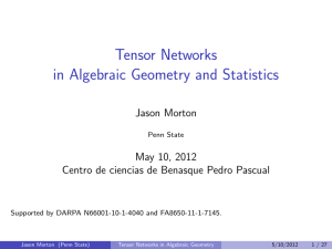 Tensor Networks in Algebraic Geometry and Statistics Jason Morton May 10, 2012