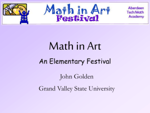 Math in Art An Elementary Festival John Golden Grand Valley State University