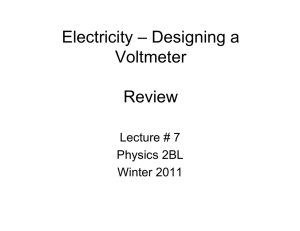 Electricity – Designing a Voltmeter Review Lecture # 7