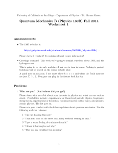 Quantum Mechanics B (Physics 130B) Fall 2014 Worksheet 1 Announcements
