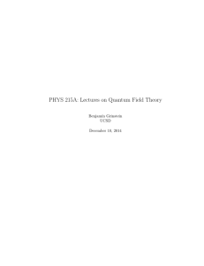 PHYS 215A: Lectures on Quantum Field Theory Benjam´ın Grinstein UCSD December 10, 2014