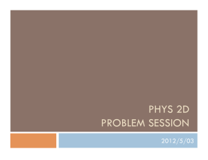 PHYS 2D PROBLEM SESSION 2012/5/03