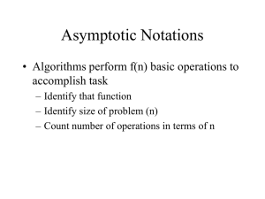 Asymptotic Notations • Algorithms perform f(n) basic operations to accomplish task
