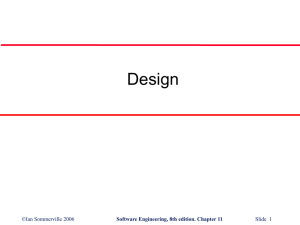 Design ©Ian Sommerville 2006 Slide  1 Software Engineering, 8th edition. Chapter 11