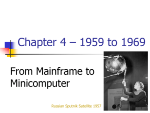 Chapter 4 – 1959 to 1969 From Mainframe to Minicomputer