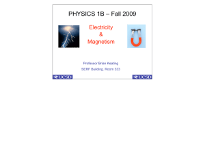 PHYSICS 1B – Fall 2009 Electricity &amp; Magnetism