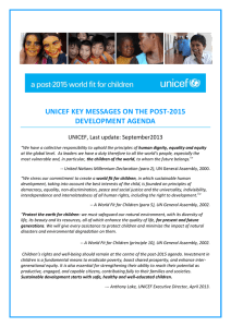 UNICEF KEY MESSAGES ON THE POST-2015 DEVELOPMENT AGENDA UNICEF, Last update: September2013