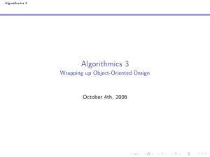 Algorithmics 3 Wrapping up Object-Oriented Design October 4th, 2006