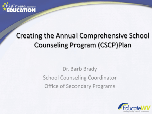 Creating the Annual Comprehensive School Counseling Program (CSCP)Plan Dr. Barb Brady