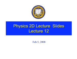 Physics 2D Lecture  Slides Lecture 12 Feb.5, 2008