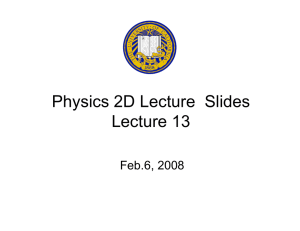 Physics 2D Lecture  Slides Lecture 13 Feb.6, 2008