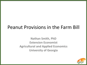 Peanut Provisions in the Farm Bill Nathan Smith, PhD Extension Economist