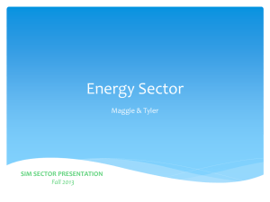 Energy Sector Maggie &amp; Tyler SIM SECTOR PRESENTATION Fall 2013