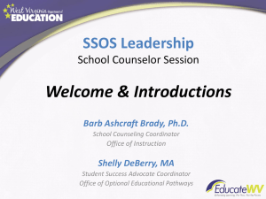 Welcome &amp; Introductions SSOS Leadership School Counselor Session Barb Ashcraft Brady, Ph.D.