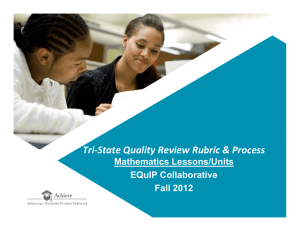 Tri‐State Quality Review Rubric &amp; Process Mathematics Lessons/Units EQuIP Collaborative Fall 2012