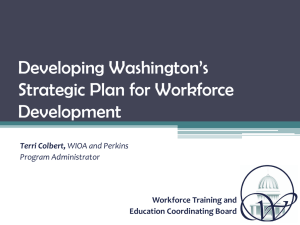 Developing Washington’s Strategic Plan for Workforce Development Workforce Training and