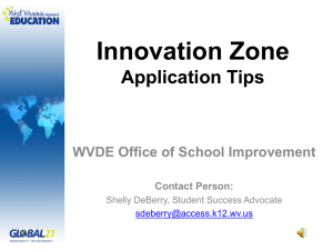 Innovation Zone Application Tips WVDE Office of School Improvement Contact Person:
