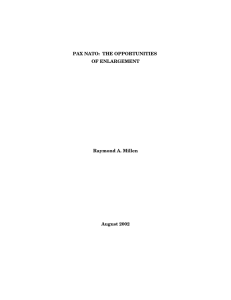 PAX NATO: THE OPPORTUNITIES OF ENLARGEMENT Raymond A. Millen August 2002