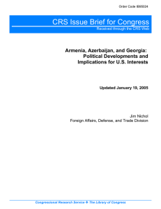 CRS Issue Brief for Congress Armenia, Azerbaijan, and Georgia: Political Developments and