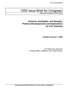 CRS Issue Brief for Congress Armenia, Azerbaijan, and Georgia: for U.S. Interests