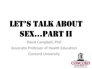Let’s taLk about sex…Part II David Campbell, PhD Associate Professor of Health Education