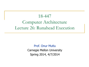 18-447 Computer Architecture Lecture 26: Runahead Execution Prof. Onur Mutlu