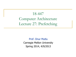 18-447 Computer Architecture Lecture 27: Prefetching