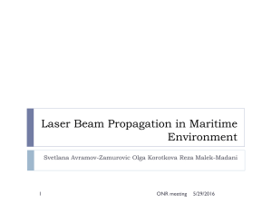 Laser Beam Propagation in Maritime Environment Svetlana Avramov-Zamurovic Olga Korotkova Reza Malek-Madani 5/29/2016