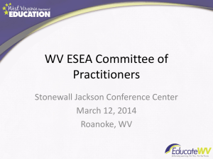 WV ESEA Committee of Practitioners Stonewall Jackson Conference Center March 12, 2014