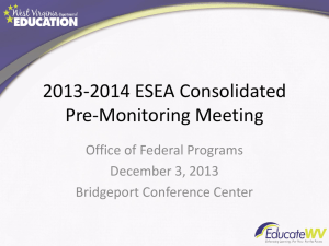 2013-2014 ESEA Consolidated Pre-Monitoring Meeting Office of Federal Programs December 3, 2013