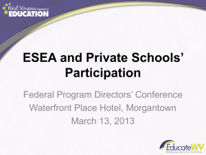 ESEA and Private Schools’ Participation Federal Program Directors’ Conference Waterfront Place Hotel, Morgantown