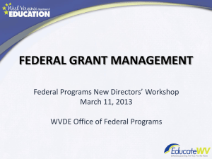FEDERAL GRANT MANAGEMENT Federal Programs New Directors’ Workshop March 11, 2013