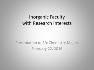 Inorganic Faculty with Research Interests Presentation to 2/c Chemistry Majors February 22, 2016