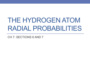 THE HYDROGEN ATOM RADIAL PROBABILITIES CH 7: SECTIONS 6 AND 7