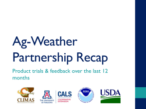 Ag-Weather Partnership Recap Product trials &amp; feedback over the last 12 months