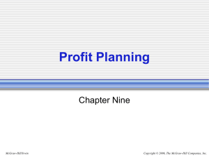 Profit Planning Chapter Nine Copyright © 2006, The McGraw-Hill Companies, Inc. McGraw-Hill/Irwin