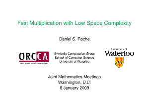 Fast Multiplication with Low Space Complexity Daniel S. Roche Joint Mathematics Meetings