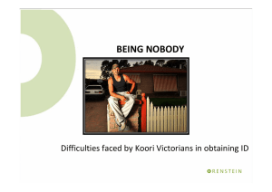 BEING NOBODY Difficulties faced by Koori Victorians in obtaining ID