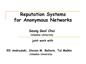 Reputation Systems for Anonymous Networks Seung Geol Choi joint work with