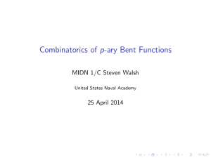 Combinatorics of p-ary Bent Functions MIDN 1/C Steven Walsh 25 April 2014