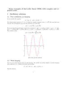 Some examples of 2nd order linear ODEs with complex and... peated roots 1 Oscillatory solutions