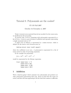 Tutorial 8: Polynomials are the coolest! CS 135 Fall 2007