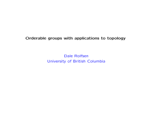 Orderable groups with applications to topology Dale Rolfsen University of British Columbia