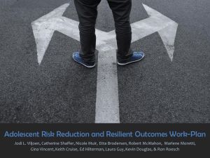 Adolescent Risk Reduction and Resilient Outcomes Work-Plan
