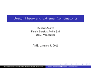 Design Theory and Extremal Combinatorics Richard Anstee Farzin Barekat Attila Sali UBC, Vancouver