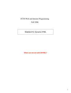 IT350 Web and Internet Programming Fall 2006 SlideSet #12: Dynamic HTML